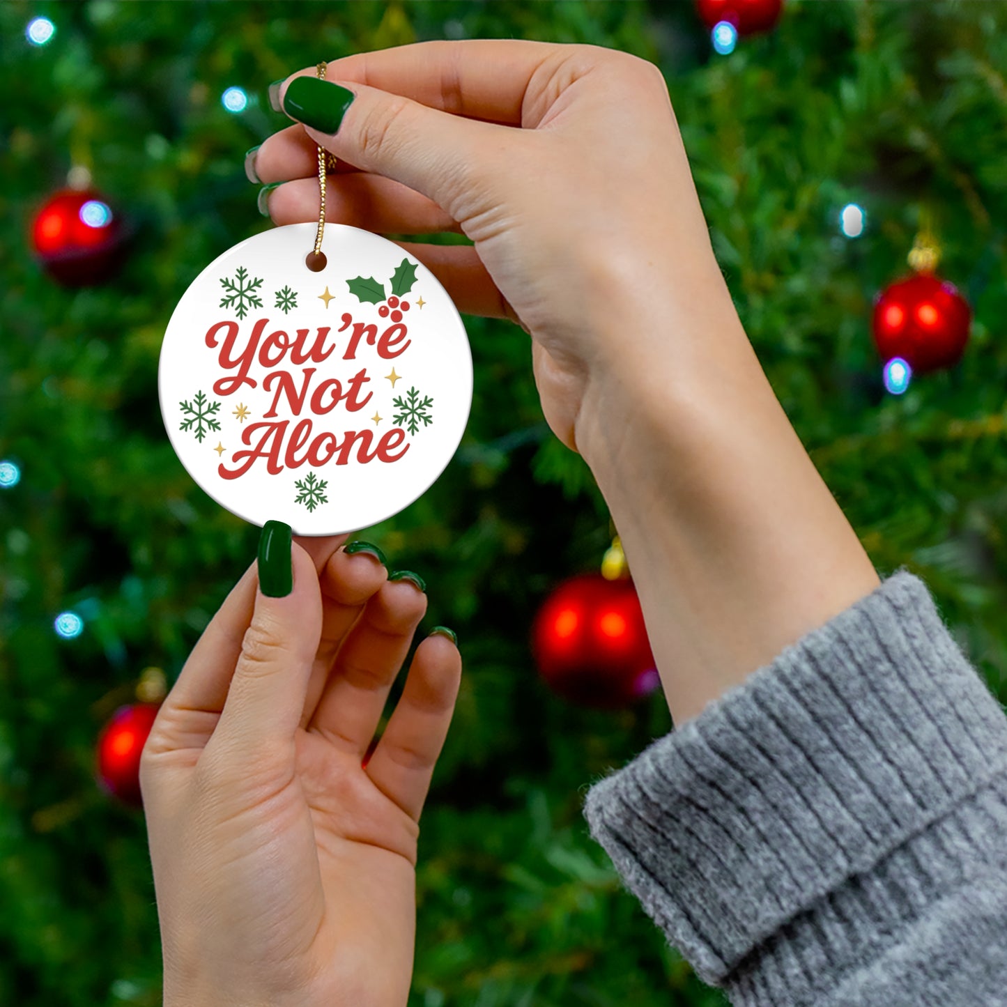 "You’re Not Alone" Holiday Ceramic Ornament – Uplifting Christmas Keepsake