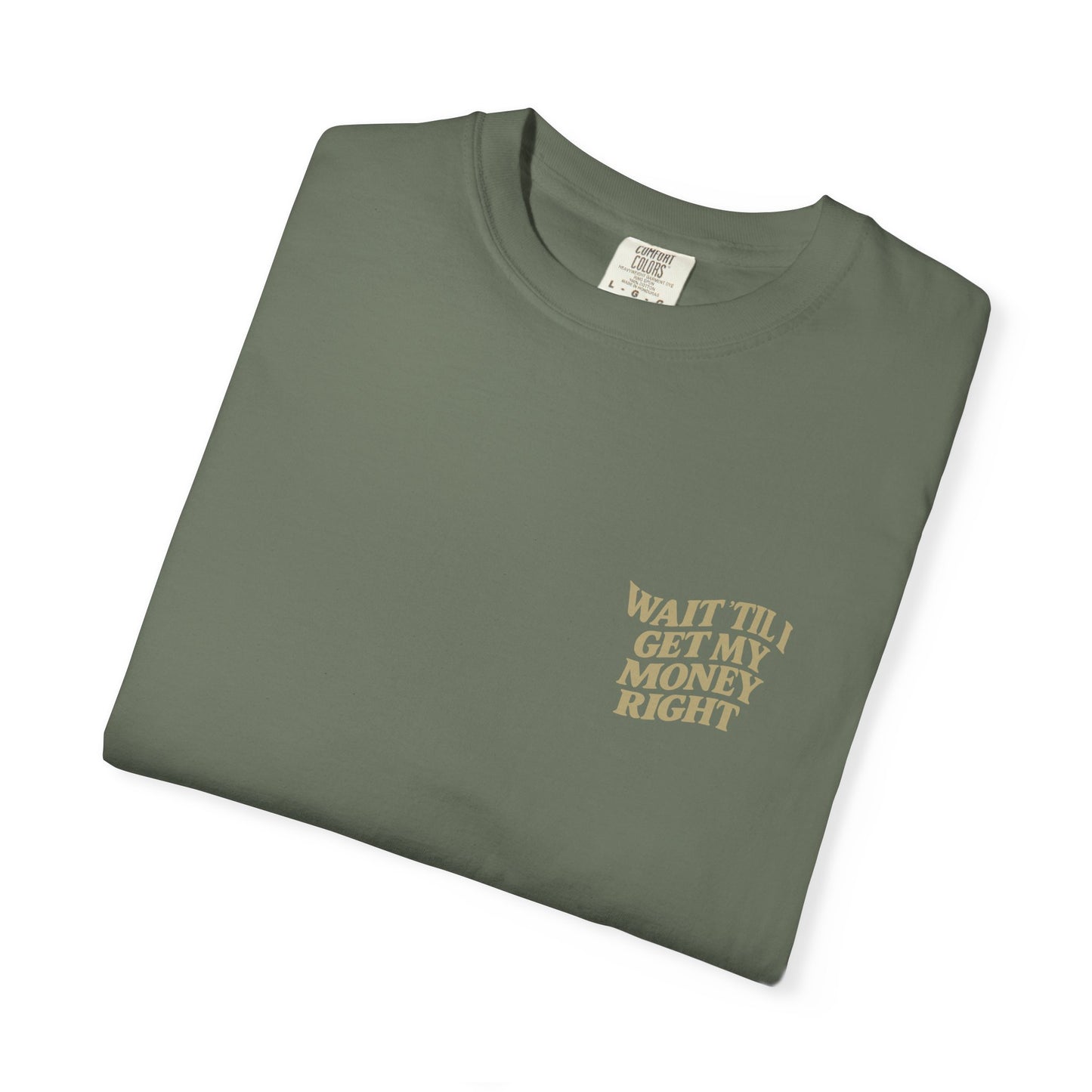 Wait 'Til My Money Right Tee