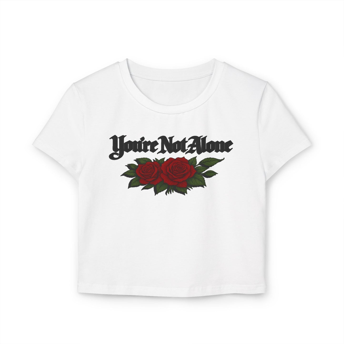 You're Not Alone Women's Baby Tee - Roses