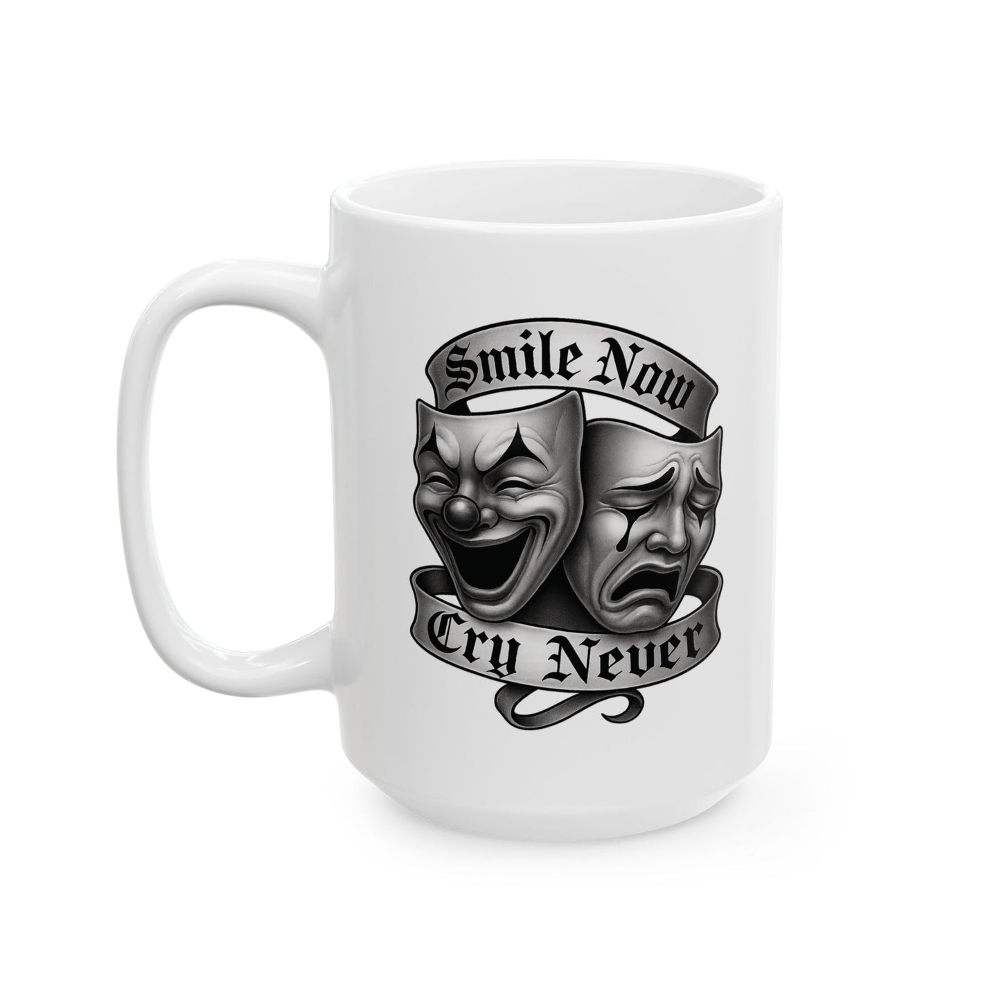 Smile Now, Cry Never Mug | For Coffee Lovers