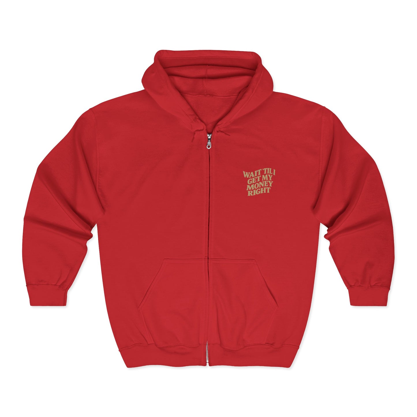 Wait 'Till My Money Right Full Zip Up Hooded Sweatshirt
