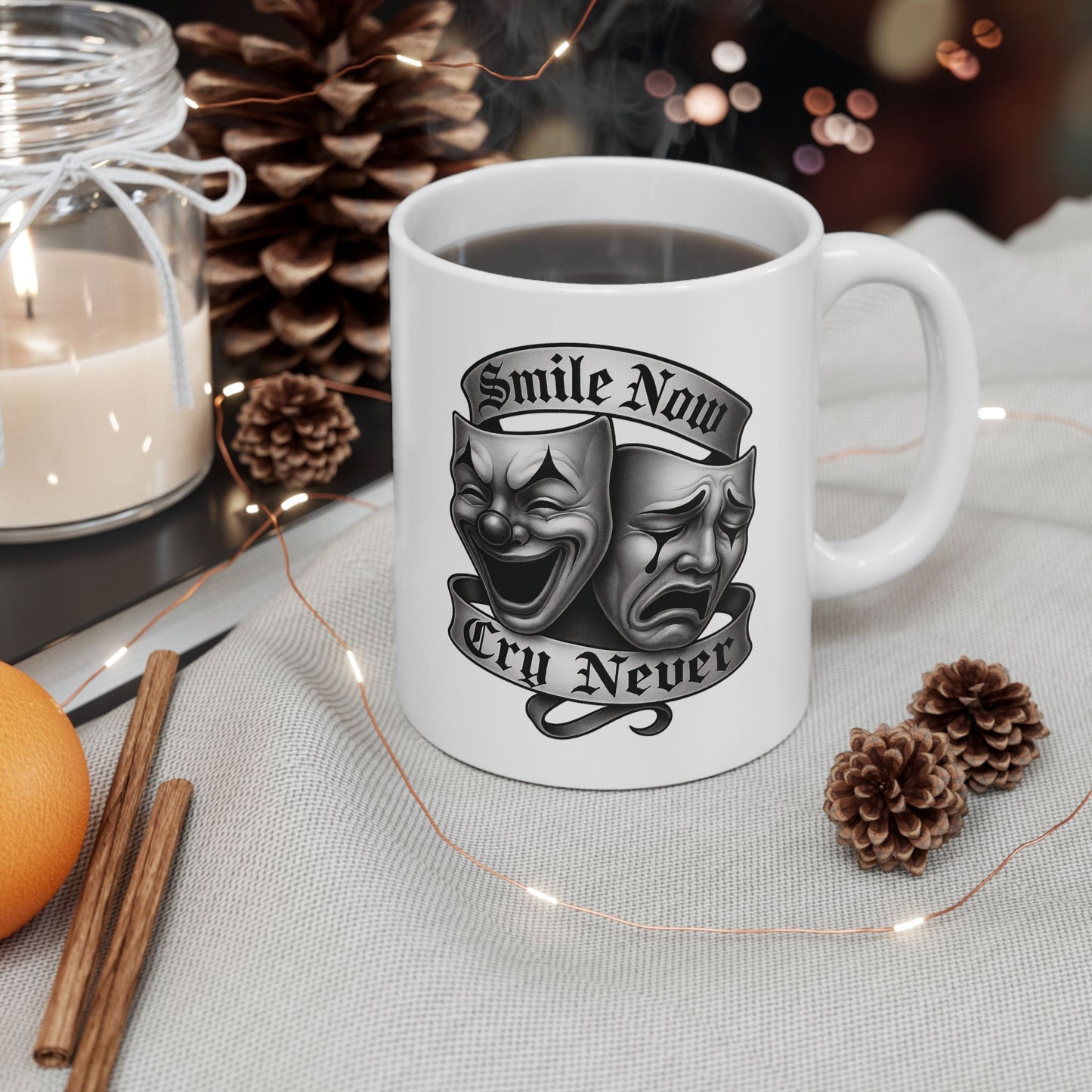 Smile Now, Cry Never Mug | For Coffee Lovers