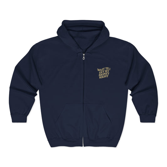 Wait 'Till My Money Right Full Zip Up Hooded Sweatshirt