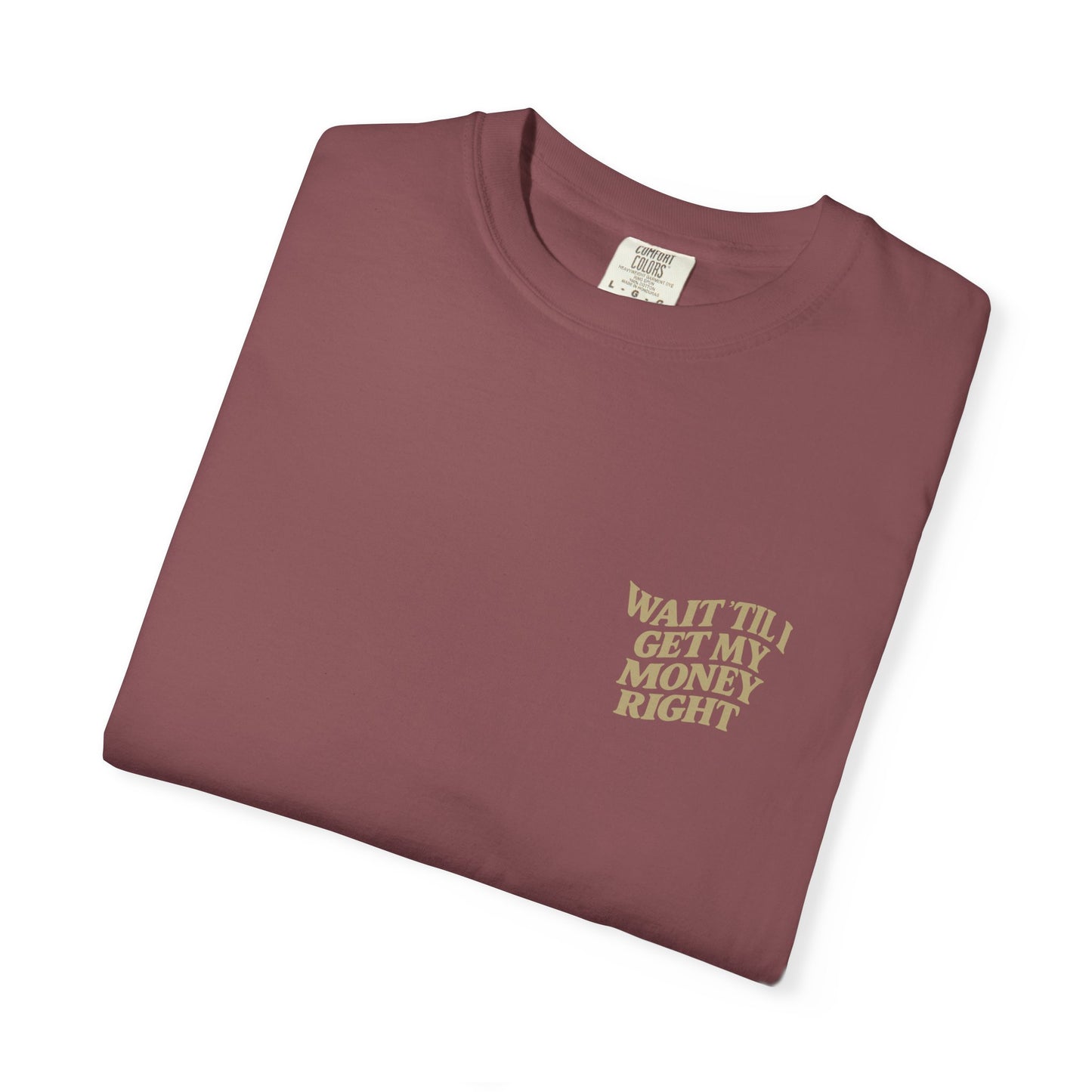 Wait 'Til My Money Right Tee