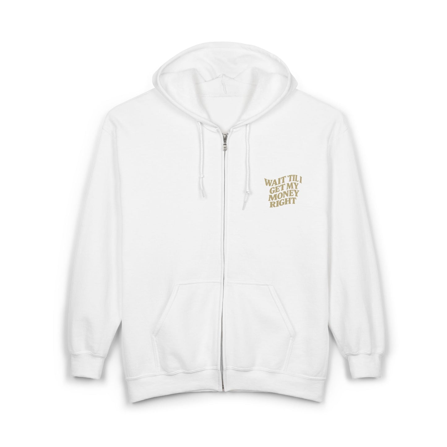 Wait 'Till My Money Right Full Zip Up Hooded Sweatshirt