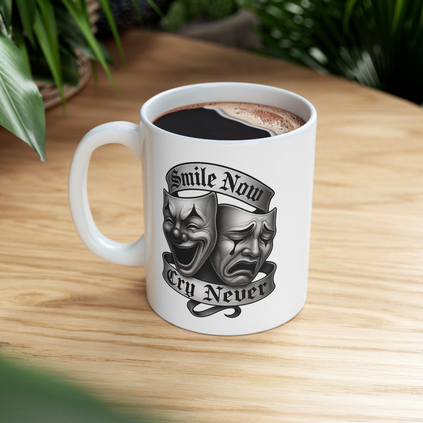 Smile Now, Cry Never Mug | For Coffee Lovers