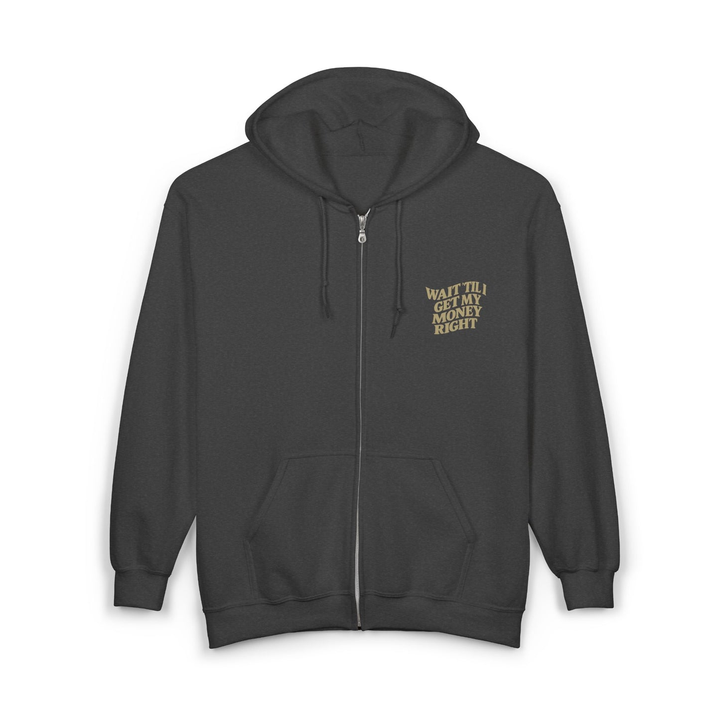 Wait 'Till My Money Right Full Zip Up Hooded Sweatshirt