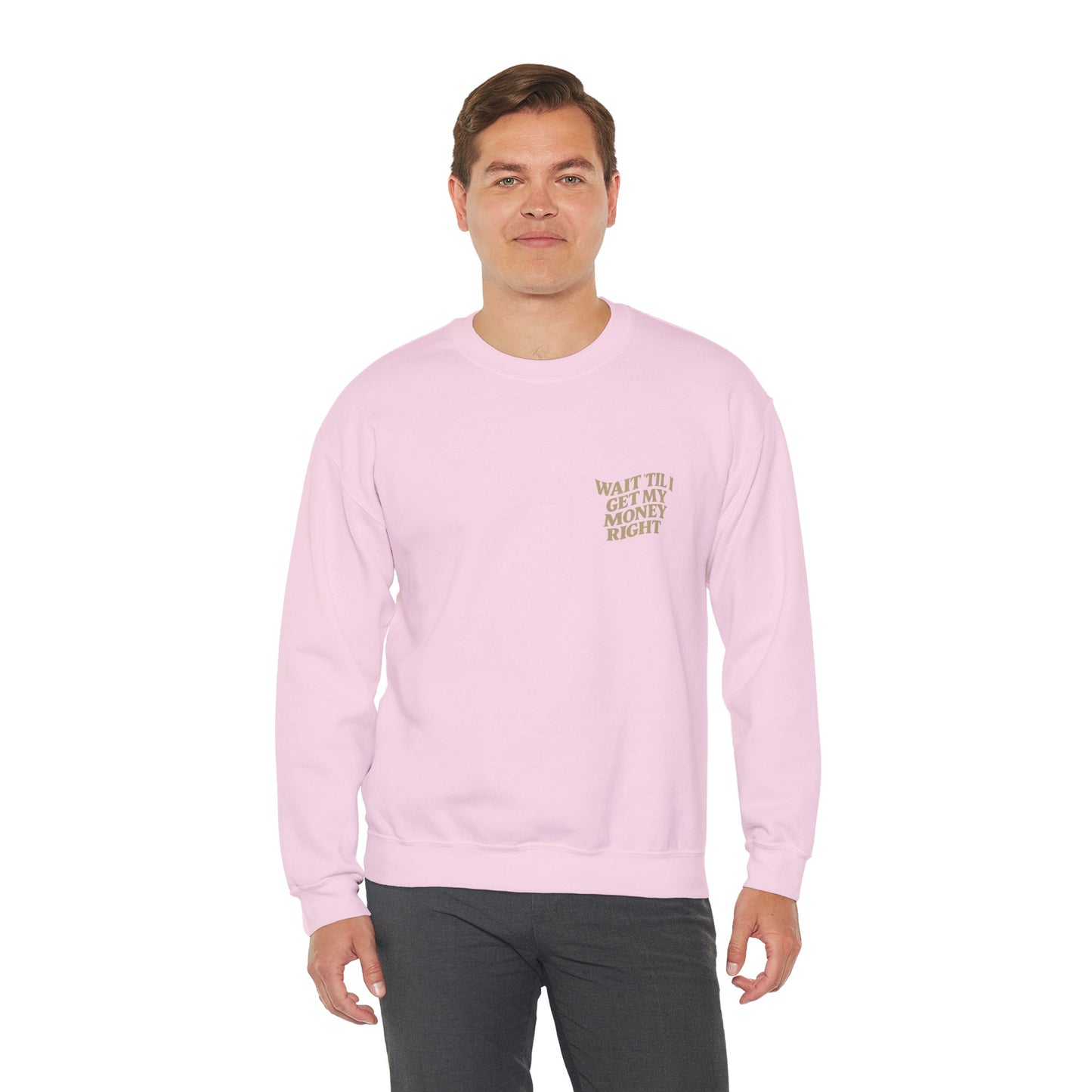 Wait 'Til My Money Right  Crewneck Sweatshirt