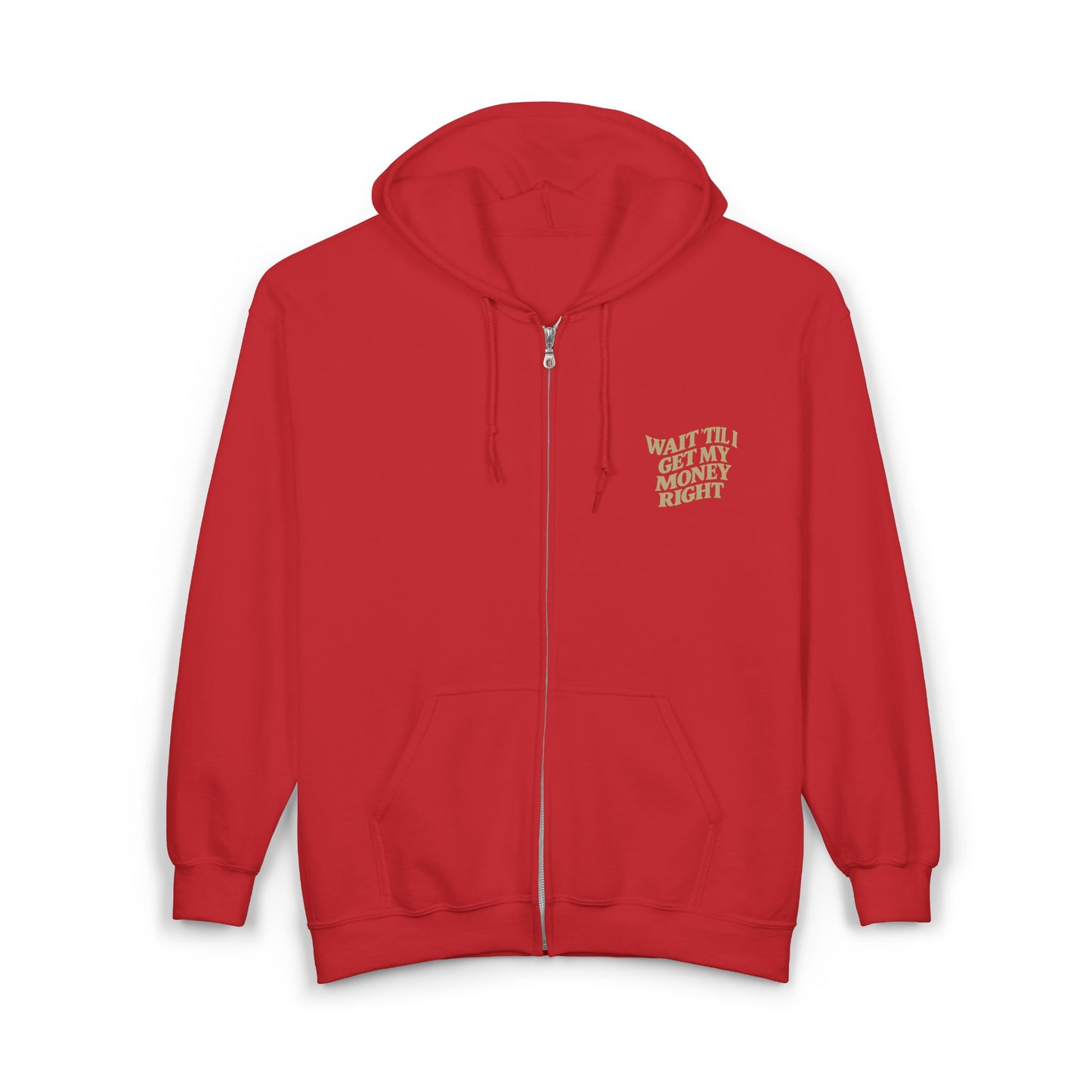 Wait 'Till My Money Right Full Zip Up Hooded Sweatshirt