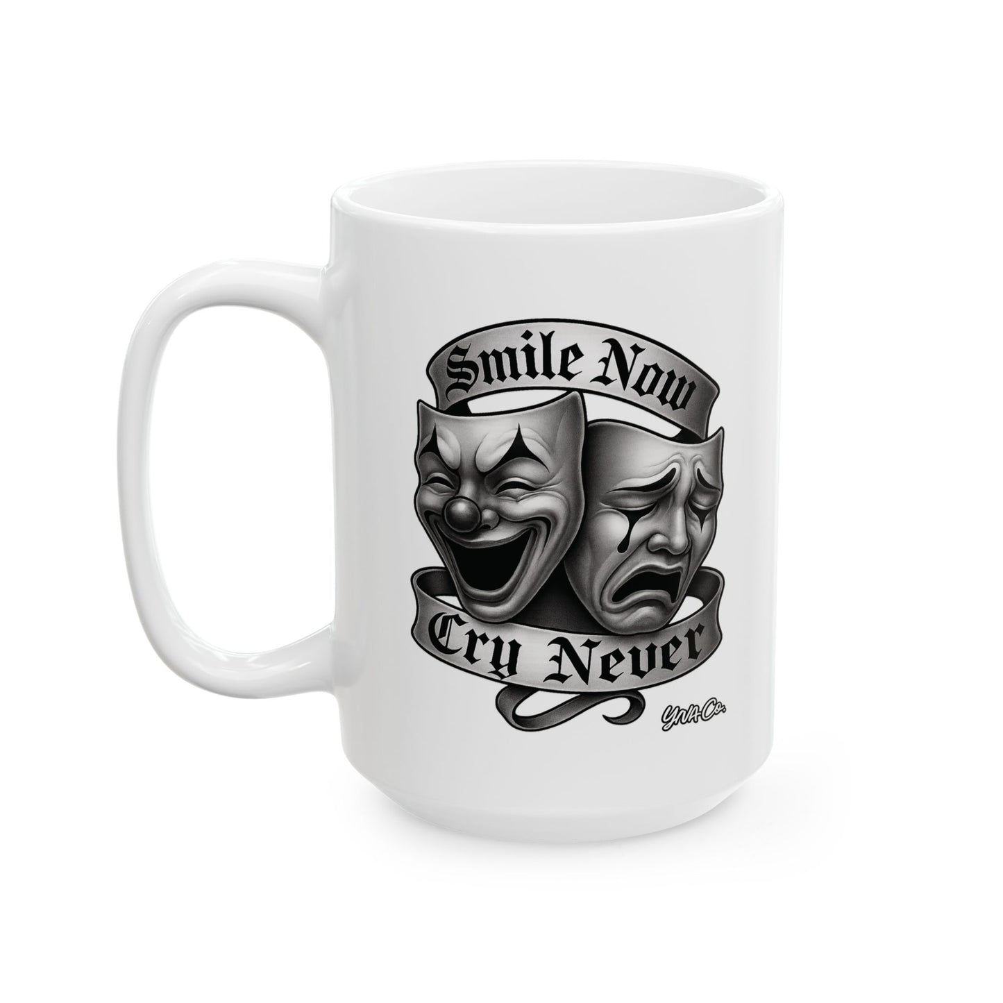 Smile Now, Cry Never Mug | For Coffee Lovers