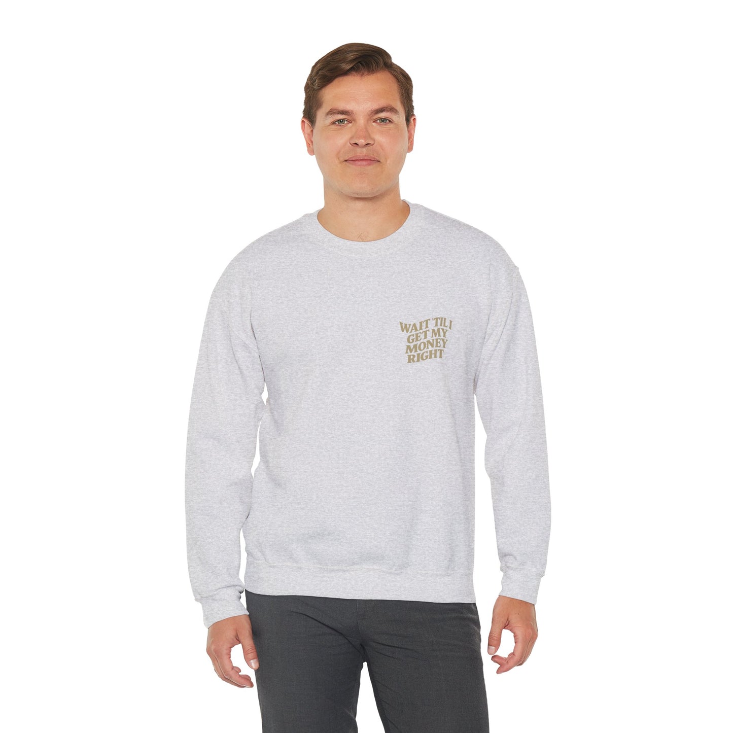 Wait 'Til My Money Right  Crewneck Sweatshirt