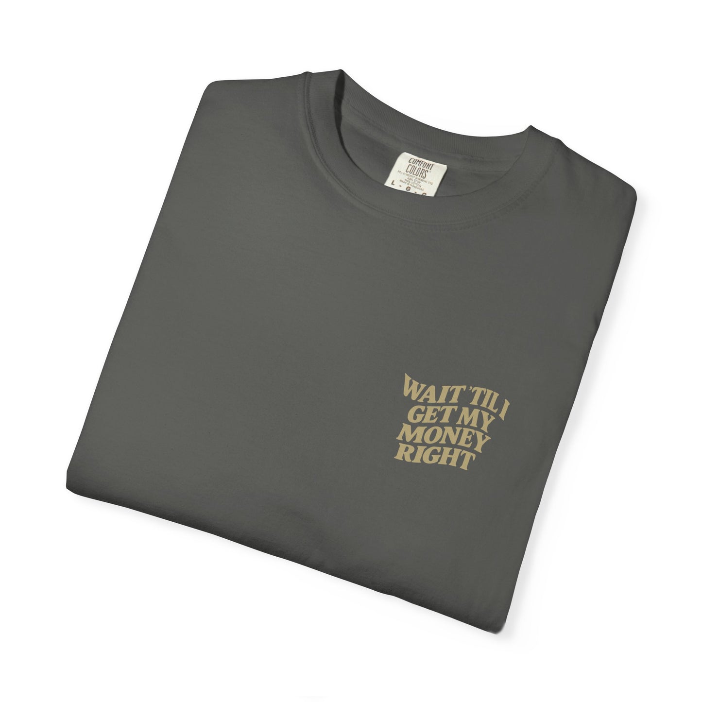 Wait 'Til My Money Right Tee
