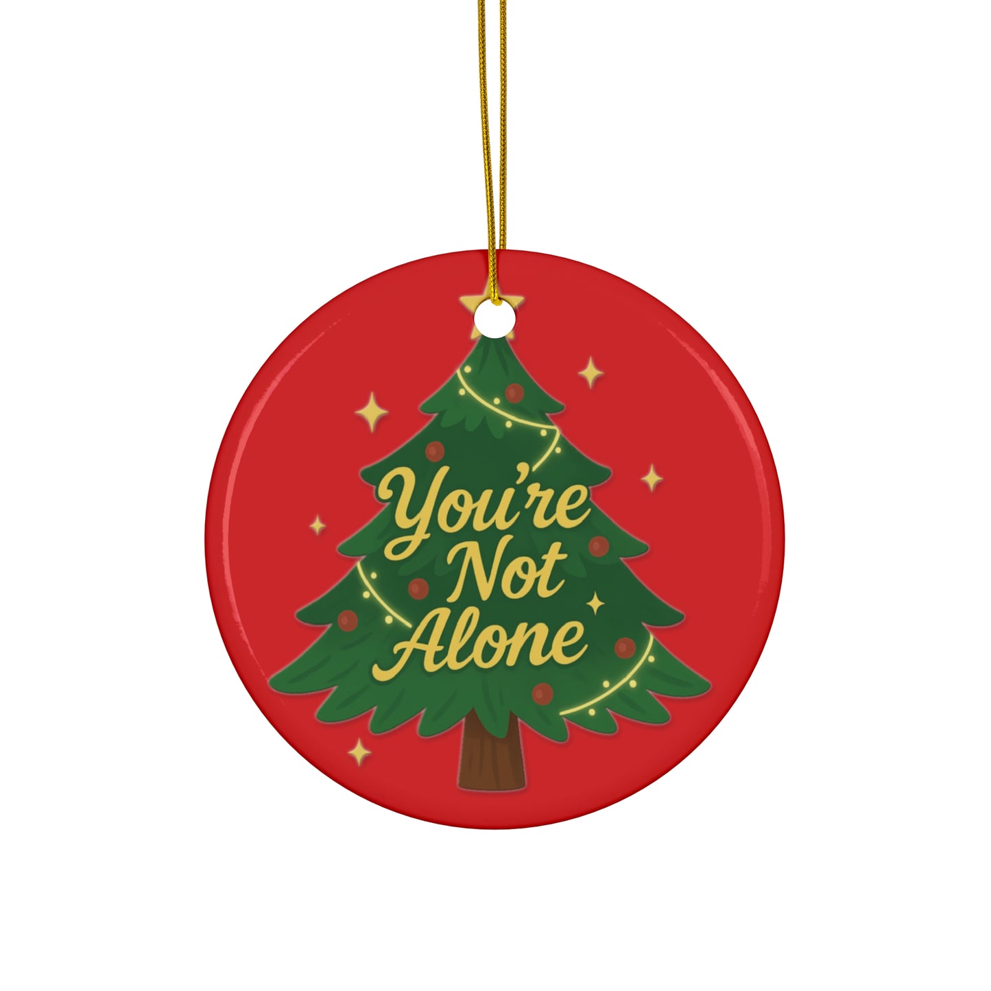 "You’re Not Alone" Christmas Tree Ornament – Uplifting Holiday Keepsake for Comfort & Connection