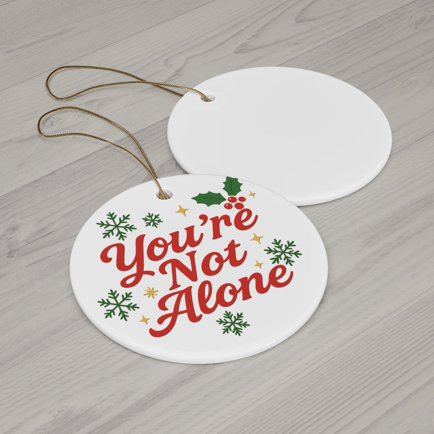 "You’re Not Alone" Holiday Ceramic Ornament – Uplifting Christmas Keepsake