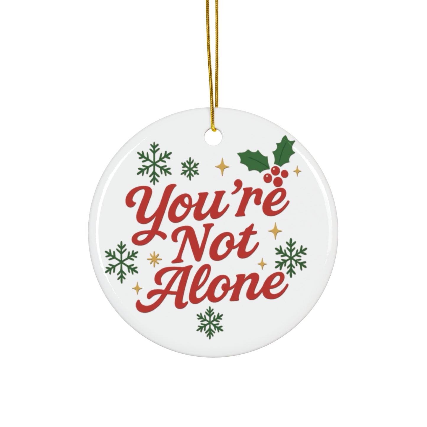 "You’re Not Alone" Holiday Ceramic Ornament – Uplifting Christmas Keepsake