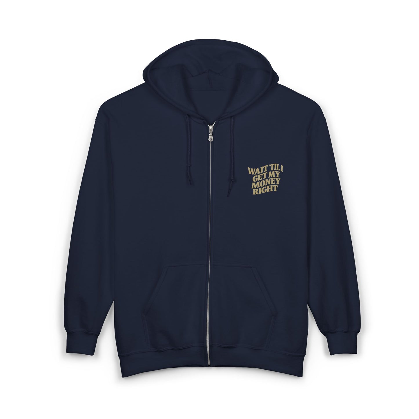 Wait 'Till My Money Right Full Zip Up Hooded Sweatshirt